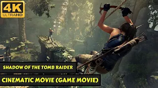 Shadow of the Tomb Raider - Cinematic Movie (GAME MOVIE) - All Cut Scenes - 4K