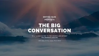 The Big Conversation Episode 3 - Prophecy and Politics