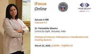 Etiology of Cataract, Pathogenesis, Classifi. & Grading- Dr. Prateeksha Sharma, Wed, Mar 22, 8-9 PM