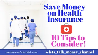 Tips for Saving Money on Health Insurance 10 things to look out for when choosing health insurance