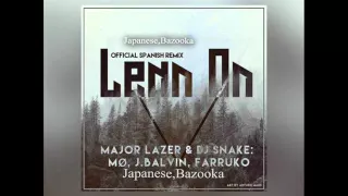 Major Lazer & DJ Snake Ft MØ, J Balvin & Farruko, Japanese y Bazooka– Lean On Official Remix