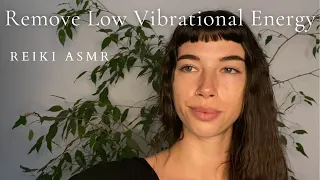 Reiki ASMR ~ For Negative Energy Removal | Clear Low Vibrational Energies | Plucking | Fluffing