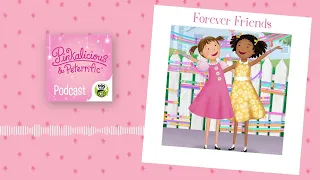 Forever Friends | PINKALICIOUS & PETERRIFIC PODCAST