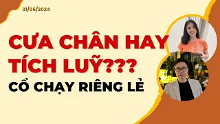 CƯA CHÂN HAY TÍCH LUỸ? CỔ CHẠY RIÊNG LẺ | Nhận định 31/05/2024