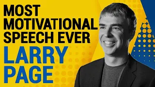 Most Motivational Speech | Best Inspirational Speech by Larry page