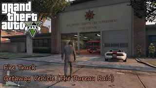 GTA V - Fire Truck & Getaway Vehicle Location (The Bureau Raid) | Mission Walkthrough | 1440p 60fps