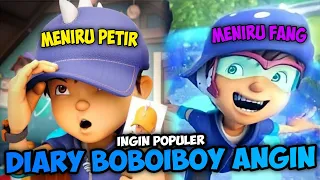 DIARY BOBOIBOY ANGIN - Ingin Populer