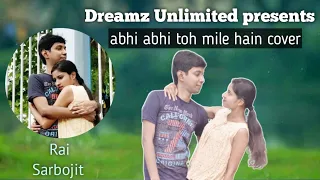 Abhi Abhi Toh Mile Ho | cover by Dreamz Unlimited  | Jism 2 | Sunny Leone | Randeep Hooda