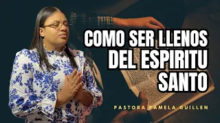 Como ser llenos del Espítitu Santo // Pastora Pamela Guillen