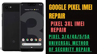 🔥Google Pixel | IMEI Repair ( 3 - 3xl - 4 - 4a - 5 - 5a) Universal method #google #pixel #repair