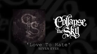 Collapse The Sky - Love To Hate