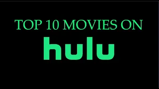 Top 10 Movies On Hulu