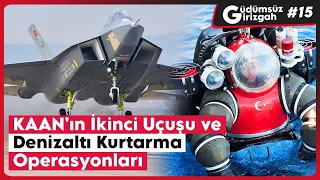 KAAN'ın İkinci Uçuşu ve Denizaltı Kurtarma Operasyonları | Güdümsüz Girizgah 14