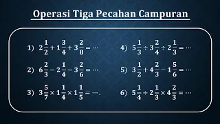 Operasi penjumlahan pengurangan perkalian dan pembagian tiga pecahan campuran