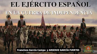 EL EJÉRCITO ESPAÑOL EN LA GUERRA DE INDEPENDENCIA, su papel en la lucha aliada vs Napoleón *Arsenio*