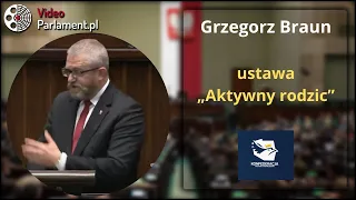 Grzegorz Braun  - ustawa „Aktywny rodzic”