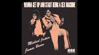 Wanna Get Up And Start Being A Sex Machine James Brown -vs- Michael Jackson