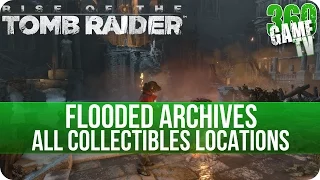 Rise of the Tomb Raider - Flooded Archives - All Collectibles Locations