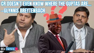 CR doesn’t even know where the Guptas are… — Glynnis Breytenbach