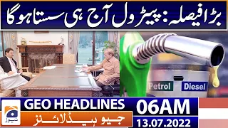 Geo News Headlines Today 06 AM | Petrol Price | PM Shehbaz Sharif | Imran Khan | PTI | 13 July 2022