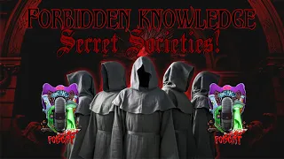 Forbidden Knowledge | Secret Societies!