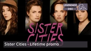 Sister Cities - Lifetime promo (legendada) [HD]