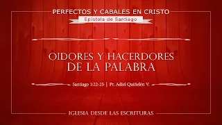 06 - Oidores y Hacedores de la Palabra - (Santiago 1:22-25)