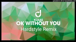 Klaas - Ok Without You (Manicoel & MRW Hardstyle Remix)