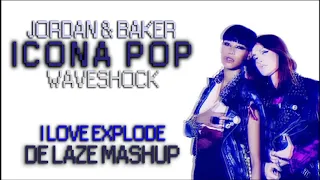 Jordan & Baker & Icona Pop & Waveshock - I Love Explode (De Laze Mashup)