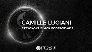 Camille Luciani - Steyoyoke Black Podcast #037