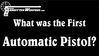 What was the First Automatic Pistol?