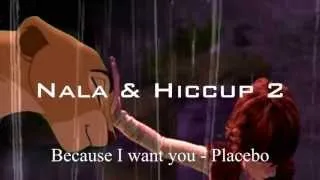 Nala & Hiccup | Because I want you (Part 2)