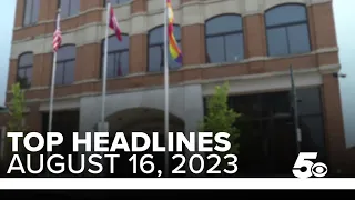 Top headlines for August 16, 2023
