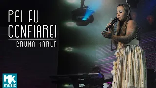 Bruna Karla - Pai, Eu Confiarei (Ao Vivo) DVD Advogado Fiel