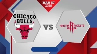 Chicago Bulls vs. Houston Rockets - March 27, 2018