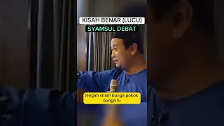 KISAH LUCU BILA ADA YANG TAK KENAL SYAMSUL DEBAT