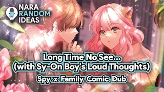 Long Time No See (Sy-On Boy's Loud Thoughts) [Funny Spy x Family Comic Dub] [Damianya Comic Dub]