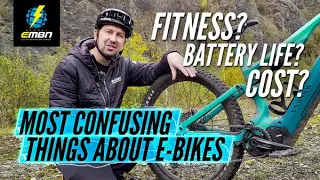 The Most Confusing Things About E Bikes | EMTBs Explained