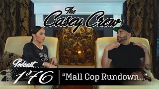 The Casey Crew Podcast Episode 176: Mall Cop Rundown...
