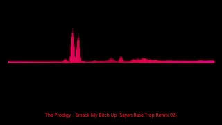 The Prodigy - Smack My Bitch Up(Sayan Base Trap Remix 02)