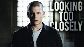 Prison Break || Looking Too Closely