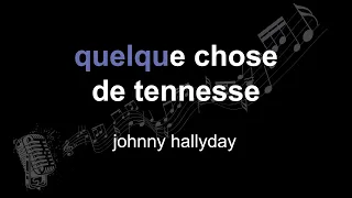 johnny hallyday | quelque chose de tennessee | lyrics | paroles | letra |