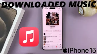 How To Find Downloaded Apple Music On iPhone 15 & iPhone 15 Pro