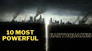 10 Most Powerful Earthquakes in Earth History