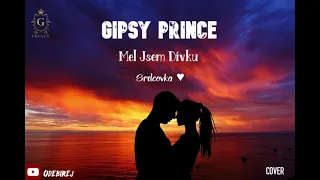 GIPSY PRINCE - MĚL JSEM JEDNU DÍVKU 2021 COVER SRDCOVKA  ♥♥