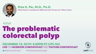 The problematic colorectal polyp - Dr. Pai (Mayo) #GIPATH