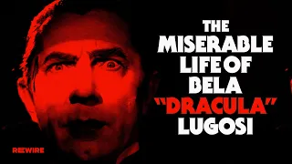 The Surprisingly Miserable Life of Bela "Dracula" Lugosi - RE:WIRE