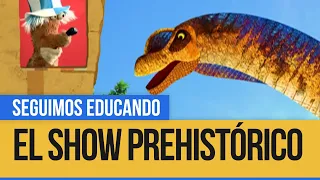El show prehistórico: El más grande del mundo - Seguimos Educando