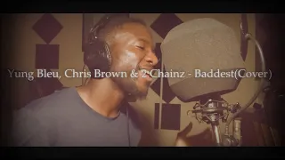 Yung Bleu, Chris Brown & 2 Chainz - Baddest (Cover)