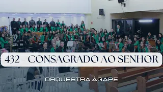 Hino 432 - Consagrado ao Senhor - Harpa Cristã - Orquestra Ágape